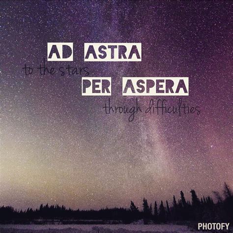 ad astra per aspera to the stars through difficulties ads ad astra