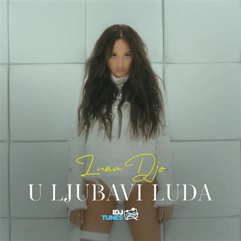 U Ljubavi Luda Single By Luna Djo Spotify