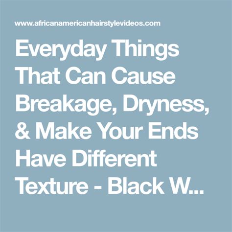 everyday     breakage dryness   ends