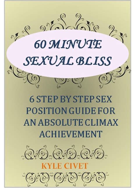 60 minute sexual bliss 6 step by step sex position guide for an