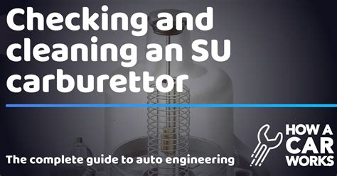 checking  cleaning  su carburettor   car works