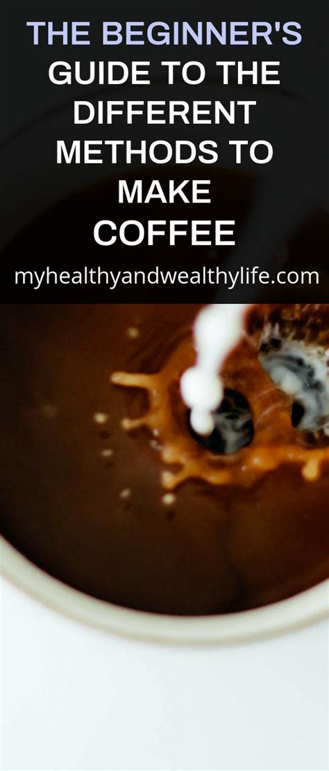 beginners guide    methods   coffee  healthy  wealthy life
