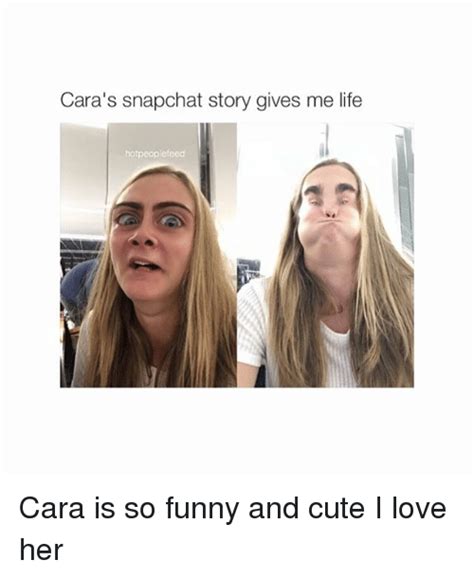 cara s snapchat story gives me life cara is so funny and cute i love her cute meme on sizzle