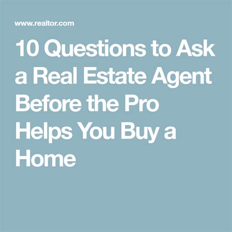 10 questions to ask a real estate agent before the pro helps you buy a