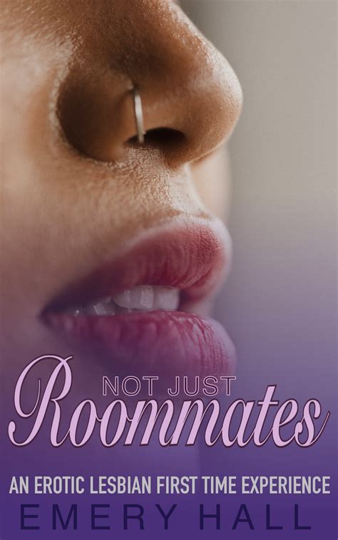 Not Just Roommates An Erotic Lesbian First Time Experience By Emery