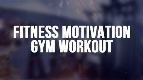 Fitness Motivation Gym Workout Youtube