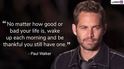 Paul Walker Birth Anniversary 6 Inspirational Quotes Of The Fast And