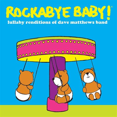 lullaby renditions  dave matthews band baby lullabies dave matthews dave matthews band