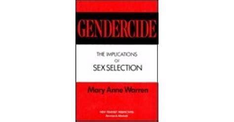 gendercide the implications of sex selection by mary anne warren