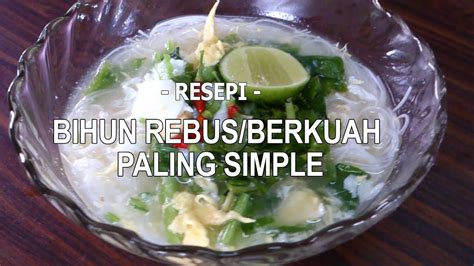 Resepi Bihun Rebus Berkuah Paling Simple [ Step By Step] Youtube