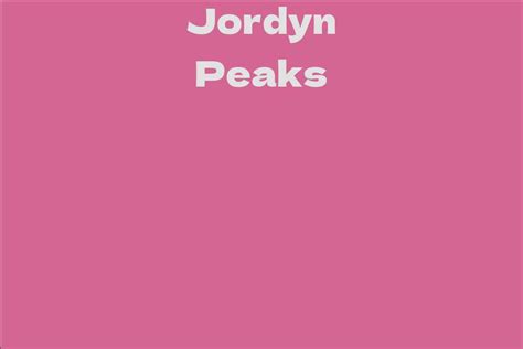 Jordyn Peaks Facts Bio Career Net Worth Aidwiki