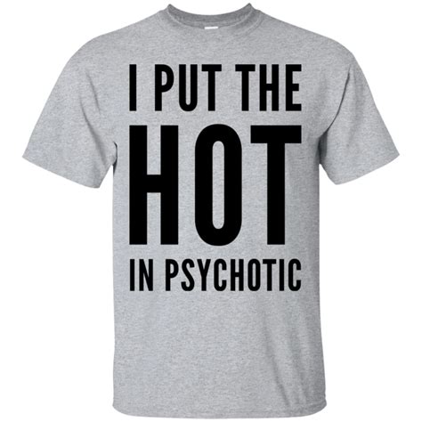 i put the hot in psychotic t shirt funny workout shirts