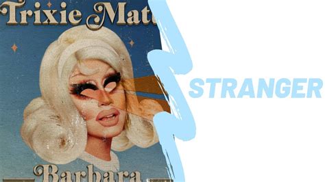 Stranger Trixie Mattel Lyrics From New Album Barbara Youtube