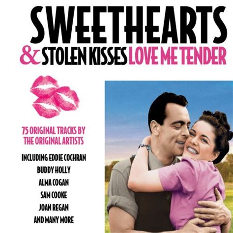 sweethearts and stolen kisses love me tender various artists songs