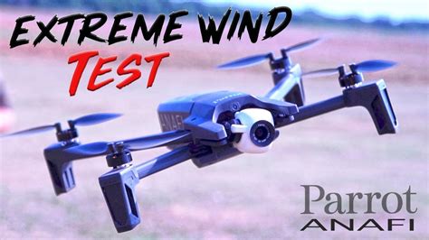 parrot anafi extreme wind testing youtube