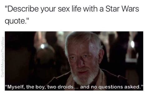 Describe Your Sex Life With A Star Wars Quote R Starwarsmemes