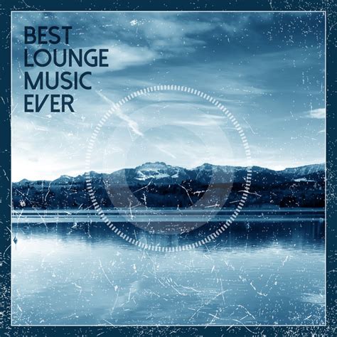 best lounge music ever compilation by various artists spotify