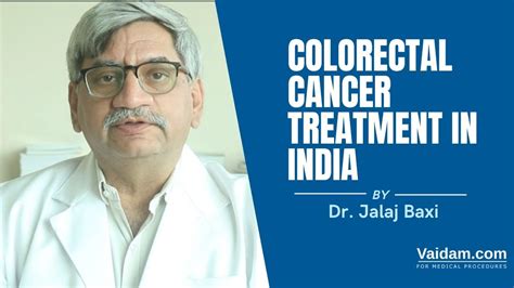 Colorectal Cancer Treatment In India Best Explained By Dr Jalaj Baxi