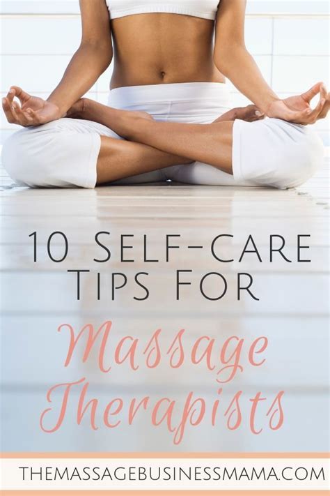 10 self care tips for massage therapists massage business massage