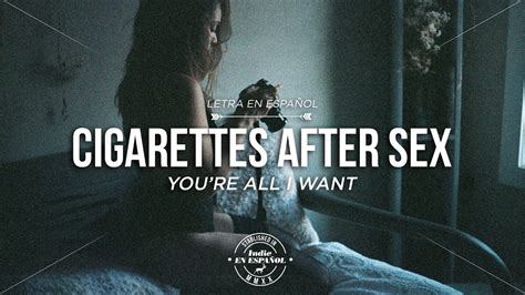 [lyrics] Cigarettes After Sex You Re All I Want Letra En EspaÑol