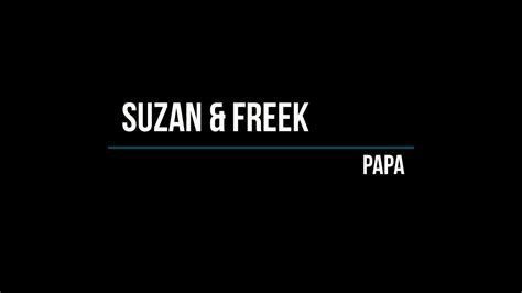 suzan freek papa lyrics beste zangers  youtube