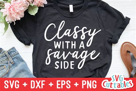 classy with a savage side funny svg cut file 361769