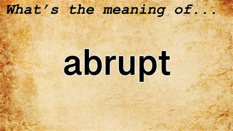 Abrupt Meaning Definition Of Abrupt Youtube