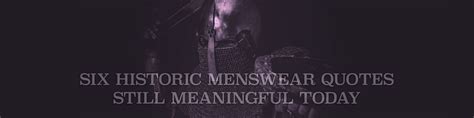 historic menswear quotes  meaningful today effortless gent