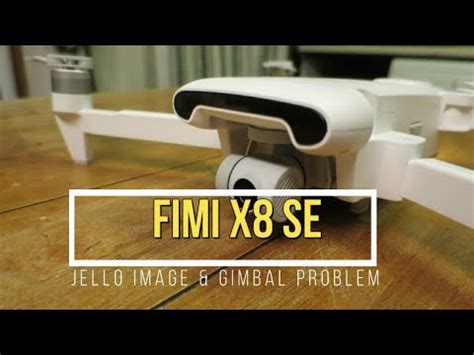 fimi  se drone gimbal glitch jello problems solution youtube