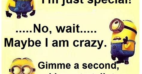 minions i m not crazy i m just special wait let me talk to myself about that