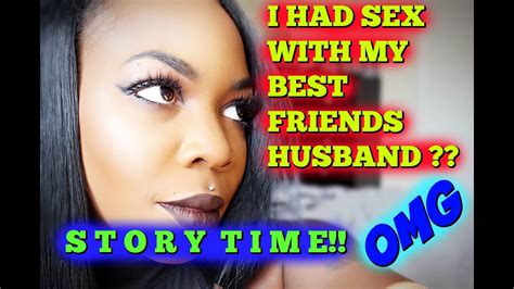 Story Time I Had Sex With My Best Friends Husband Youtube