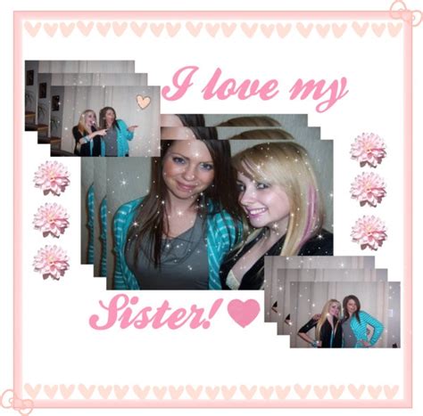 i love my sister 3 by piinksparkles anon22 liked on polyvore love