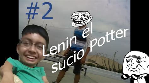 Lenin El Sucio Potter 2 Youtube