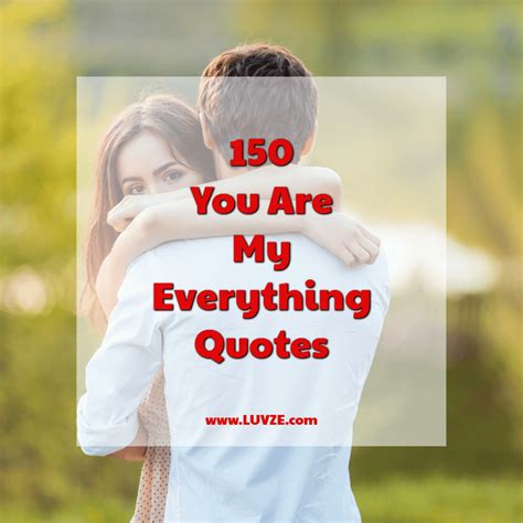 150 You Are My Everything Quotes And Sayings With Beautiful Images