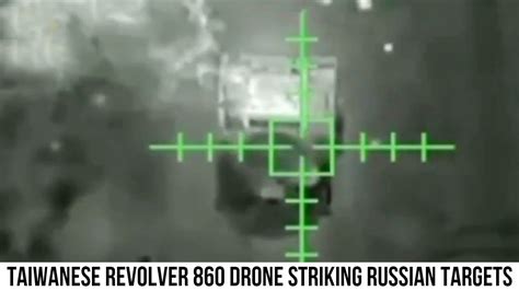 rare footage  taiwanese revolver  drone striking russian targets youtube