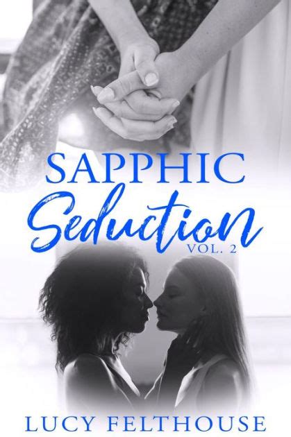 Sapphic Seduction Vol 2 A Lesbian Erotica Collection By Lucy Felthouse