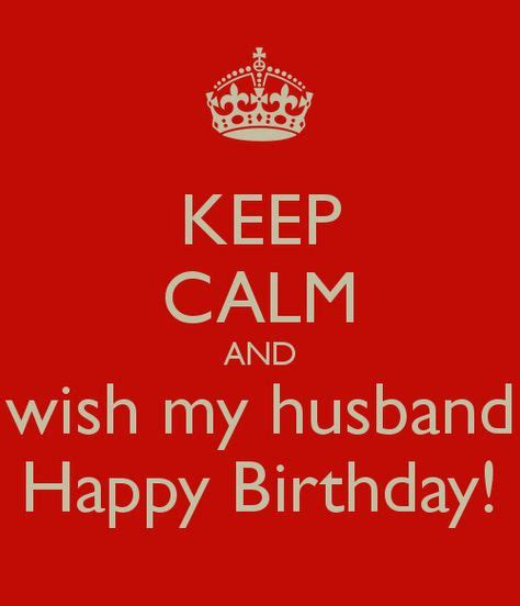Keep Calm And Wish My Husband Happy Birthday Poster Happy Birthday