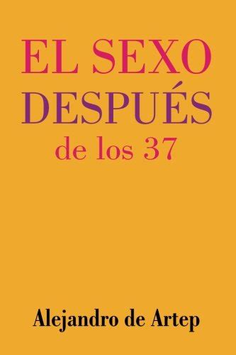 Rafnosaro Libro Sex After 37 El Sexo Después De Los 37 Alejandro De