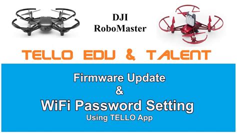 dji robomaster tello   talent drones  firmware release upgrade  password update