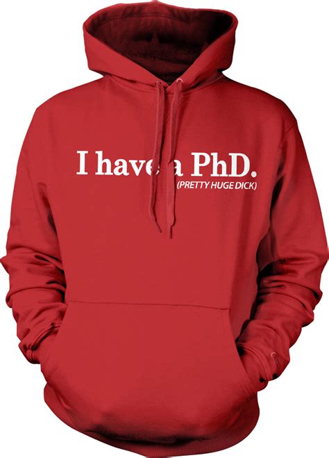 I Have A Phd Pretty Huge Dick Doctorate Degree Hooded Sweatshirt Ebay