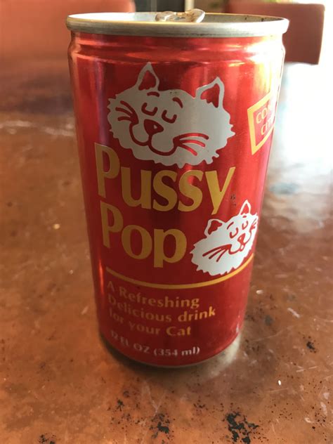 pussy pop can sell trade everything else the classic and antique