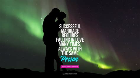 a successful marriage requires falling in love many times