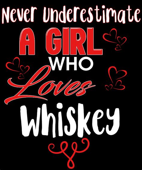 Never Underestimate A Girl Who Loves Whiskey Digital Art By Kaylin Watchorn