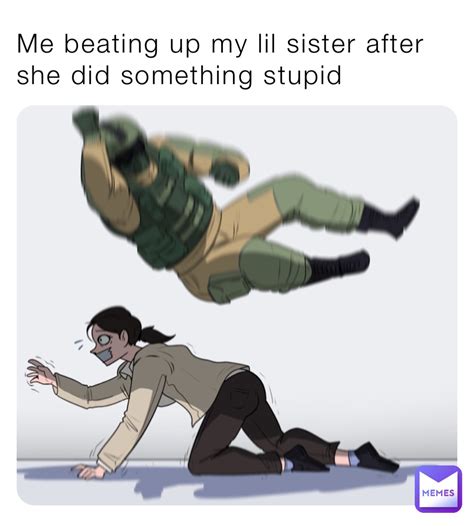 beating   lil sister     stupid atqueenjaylove memes