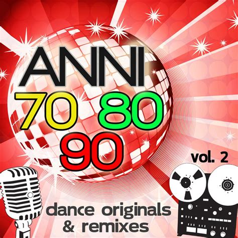 anni 70 80 90 dance originals and remixes vol 2 compilation by