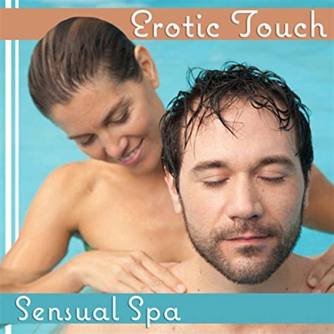 Erotic Touch Sensual Spa – Tantra Music For Massage Stress Free