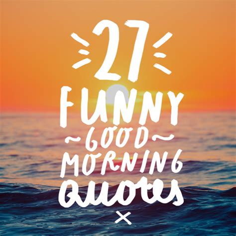 27 Funny Good Morning Quotes To Jumpstart Your Day Bright Drops