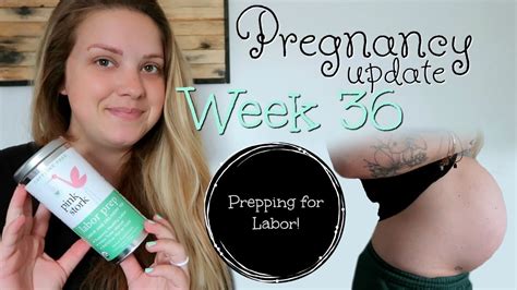 pregnancy update week 36 prepping for labor youtube