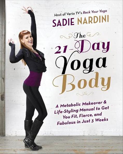 the 21 day yoga body a metabolic makeover and life styling manual to