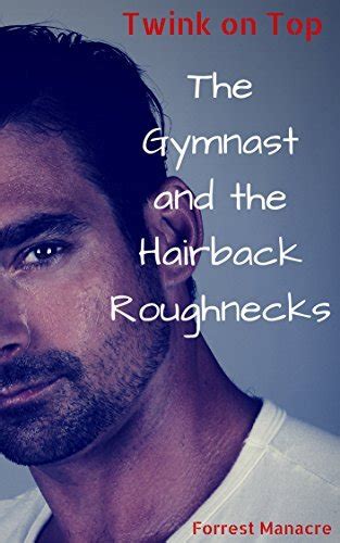 Twink On Top The Gymnast And The Hairback Roughnecks By Forrest